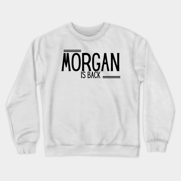 Morgan Is Back Crewneck Sweatshirt by NICHE&NICHE